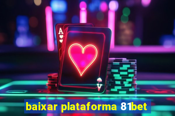 baixar plataforma 81bet